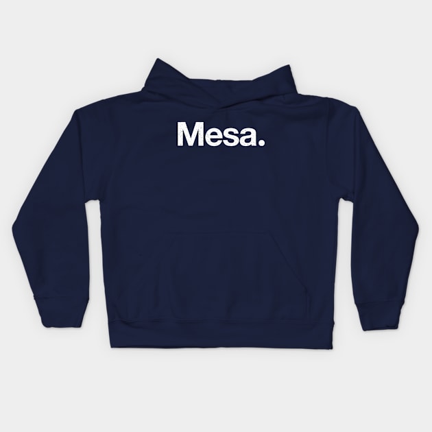 Mesa. Kids Hoodie by TheAllGoodCompany